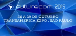 Futurecom - 2015 - Transamérica Expo Center Norte